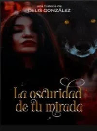 La oscuridad de tu mirada