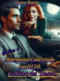 Matrimonio Concertado con el CEO: Esclavo del deseo. Libro 4