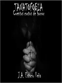Tanatofobia - Cuentos Cortos De Horror