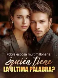 Pobre esposa multimillonaria: ¿quién tiene la última palabra?