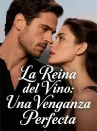 La Reina del Vino: Una Venganza Perfecta