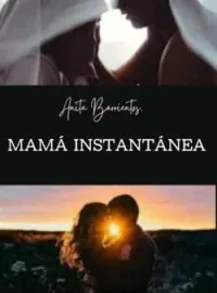 Mama instantánea.