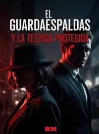 EL GUARDAESPALDAS Y LA TESTIGO PROTEGIDA
