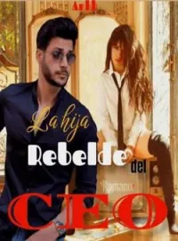 La hija rebelde del CEO 