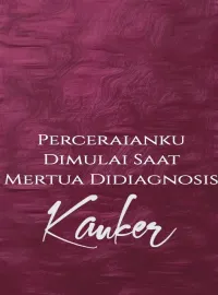 Perceraianku Dimulai Saat Mertua Didiagnosis Kanker