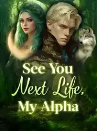 See You Next Life, My Alpha