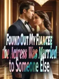 Found Out My Fiancee, the Actress, Was Married to Someone Else