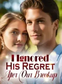I Ignored His Regret After Our Breakup