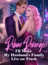Reborn Revenge I'll Make My Husband's Family Live on Trash