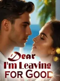 Dear, I'm Leaving for Good!