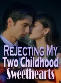 Rejecting My Two Childhood Sweethearts
