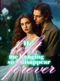 He left me hanging, so I disappear forever