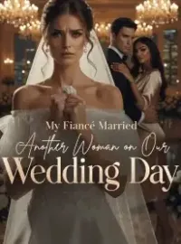 My Fiancé Married Another Woman on Our Wedding Day