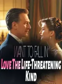 Want to Fall in Love? The Life-Threatening Kind!