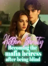 Hidden Identity: Becoming the mafia heiress after being blind