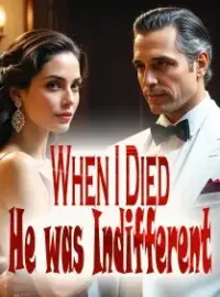 When I Died, He was Indifferent