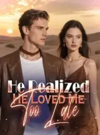 He Realized He Loved Me Too Late