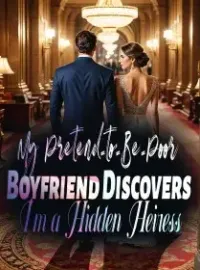 My Pretend-to-Be-Poor Boyfriend Discovers I'm a Hidden Heiress