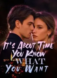 It’s About Time You Know What You Want!