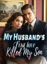 My Husband's First love Killed My Son