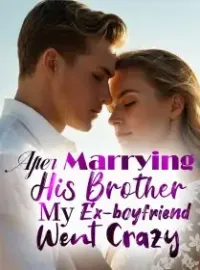 After Marrying His Brother, My Ex-boyfriend Went Crazy