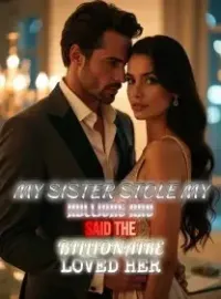 My Sister Stole My Millions and Said the Billionaire Loved Her