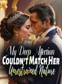 My Deep Affection Couldn't Match Her Unrestrained Nature