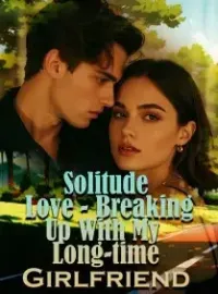 Solitude Love - Breaking Up With My Long-time Girlfriend