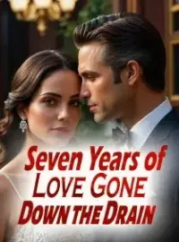 Seven Years of Love Gone Down the Drain