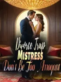 Divorce Trap: Mistress, Don’t Be Too Arrogant