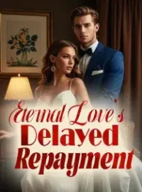Eternal Love's Delayed Repayment