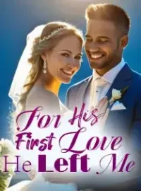 For His First Love, He Left Me