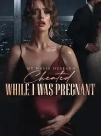 My Mafia Husband Cheated While I Was Pregnant