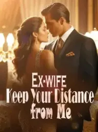 Ex-wife, Keep Your Distance from Me!