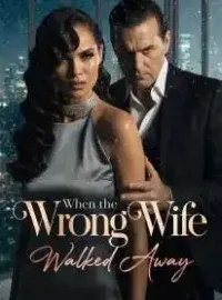 When the Wrong Wife Walked Away