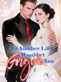 In Another Life, I Wouldn't Forgive You