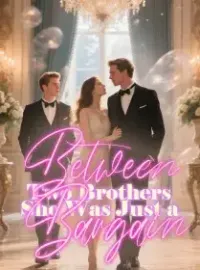 Between Two Brothers, She Was Just a Bargain
