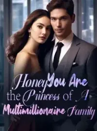 Honey, You Are the Princess of A Multimillionaire Family!