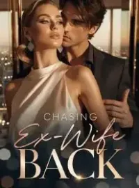 Chasing His Ex-Wife Back