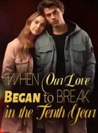 When Our Love Began to Break in the Tenth Year