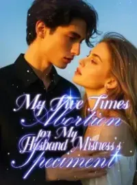 My Five Times Abortion for My Husband Mistress’s Speciment