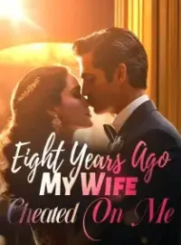 Eight Years Ago, My Wife Cheated On Me