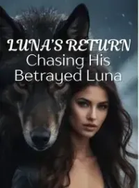 Luna's Return: Chasing His Betrayed Luna