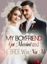 My Boyfriend Got Married and The Bride Was Not Me