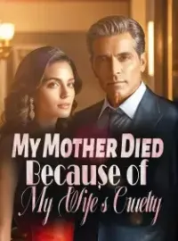 My Mother Died Because of My Wife's Cruelty