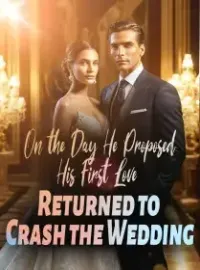 On the Day He Proposed, His First Love Returned to Crash the Wedding