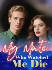 My Mate Who Watched Me Die