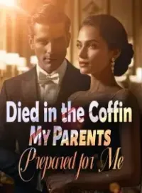 Died in the Coffin My Parents Prepared for Me
