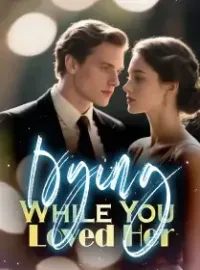 Dying While You Loved Her