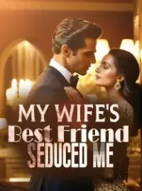 My Wife's Best Friend Seduced Me